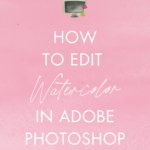 How to Edit Watercolor in Adobe Photoshop®